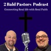 2 Bald Pastors | Connecting Faith and Life | Inspiration and Encouragement for Christian Leaders | Joe McGarry Geoff Sinibaldo artwork