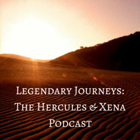 Legendary Journeys: Hercules & Xena Podcast podcast