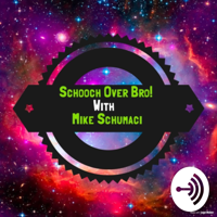 Schooch Over Bro with Mike Schumaci podcast