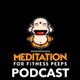 Meditation for Fitness Peeps