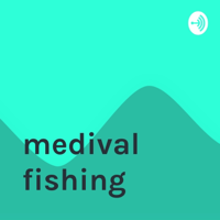 medival fishing podcast