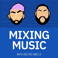 Mixing Music | Music Production, Audio Engineering, & Music Business podcast
