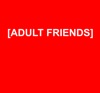 ADULT FRIENDS artwork