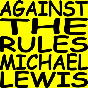 Against the Rules with Michael Lewis