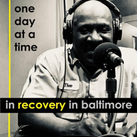 One Day at a Time: In Recovery in Baltimore podcast