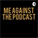 Me Against The Podcast 