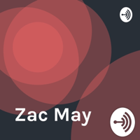 Zac May podcast