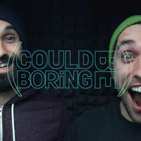 Could Be Boring podcast