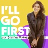 I'll Go First® with Jessica Minhas artwork