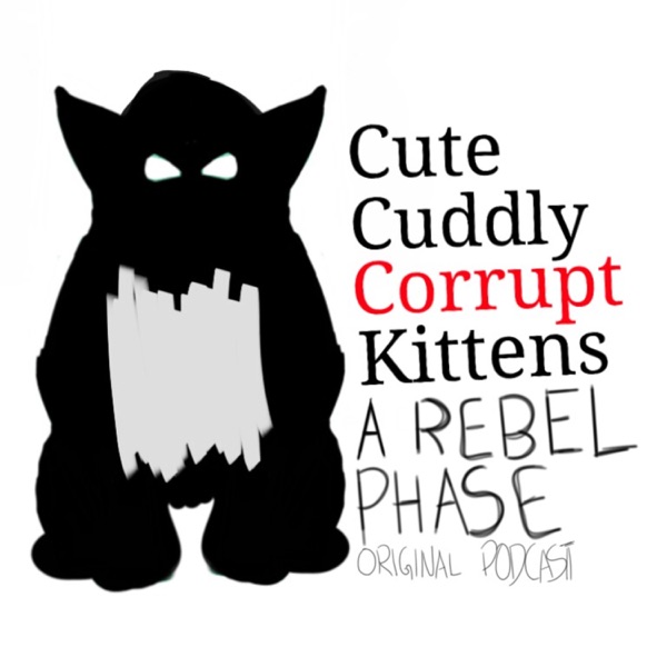 Cute, Cuddly, Corrupt Kittens Artwork