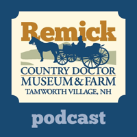 Remick Country Doctor Museum & Farm Podcast podcast