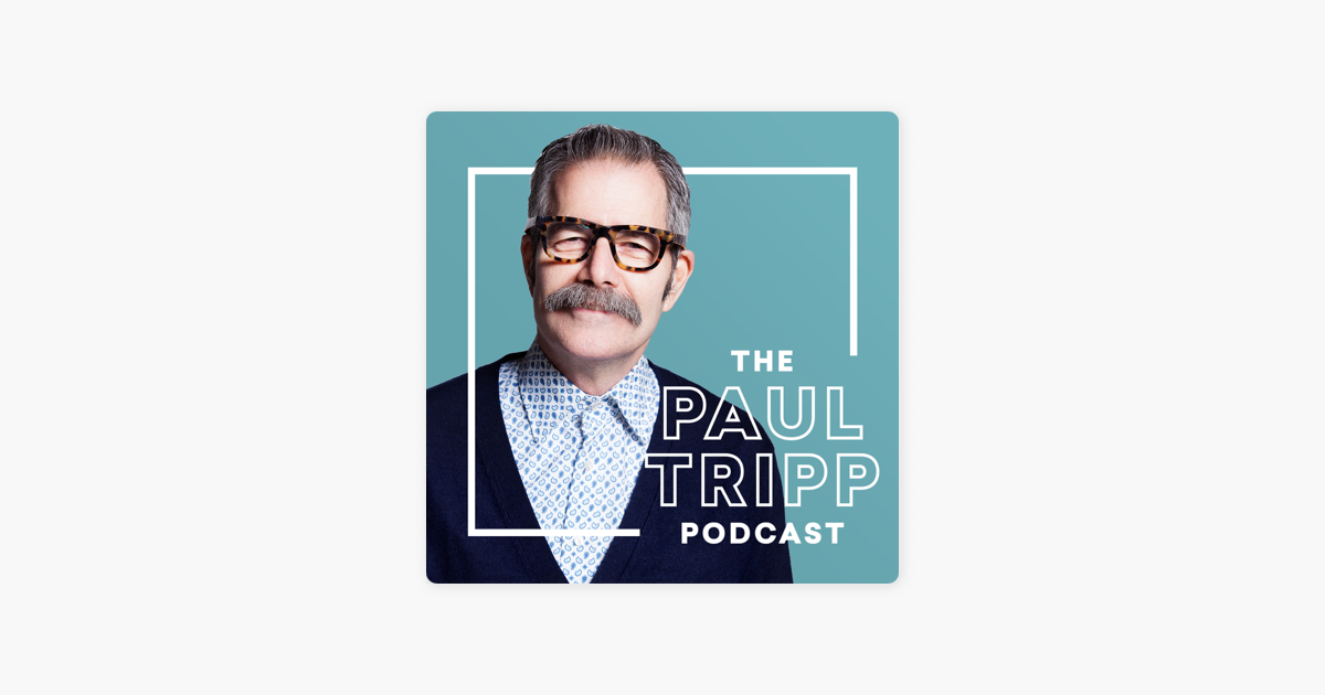 ‎The Paul Tripp Podcast on Apple Podcasts