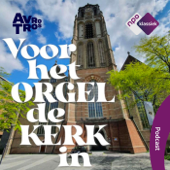 Voor het orgel de kerk in - NPO Klassiek / AVROTROS