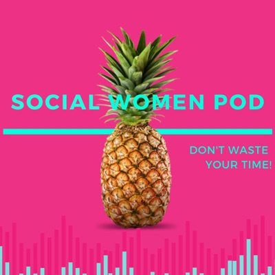 Social Women Pod Social Women Pod