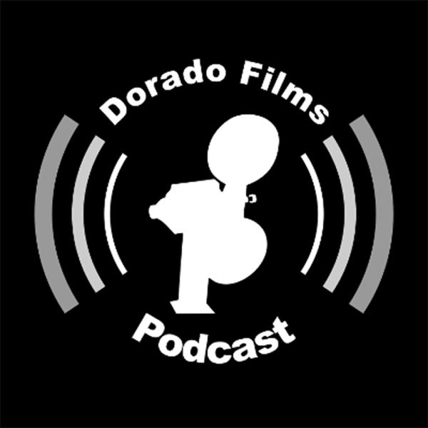 Dorado Films Podcast