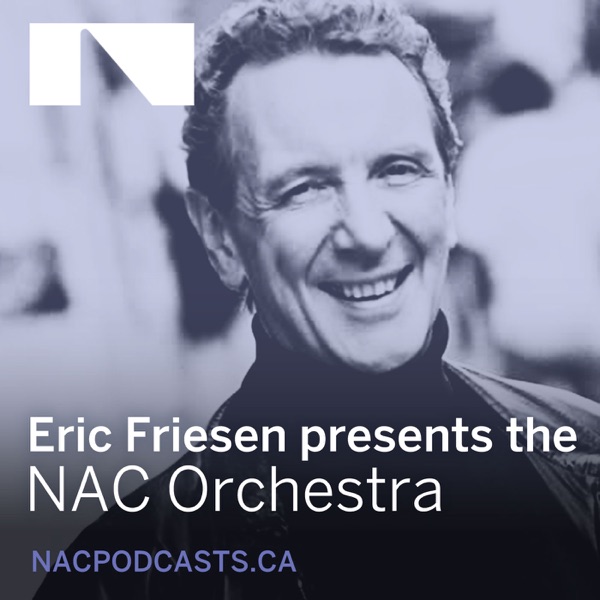 Eric Friesen presents the NAC Orchestra podcast show image