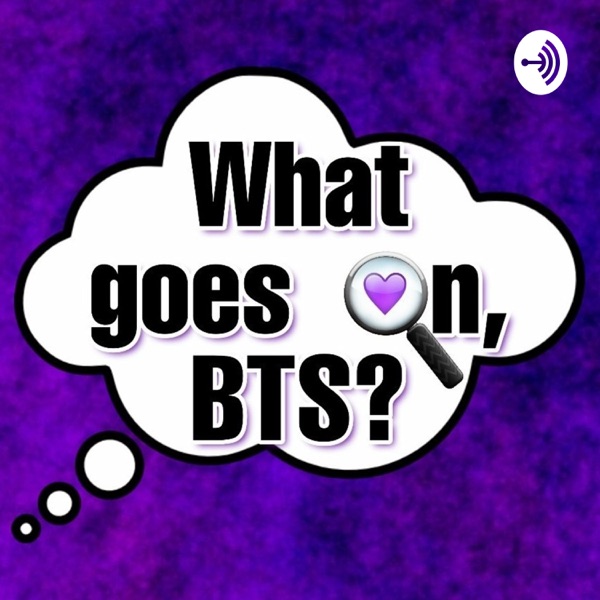 What Goes On Bts A Bts Podcast Podcast Podtail