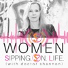 WOMEN SIPPING ON LIFE (with doctor shannon) artwork