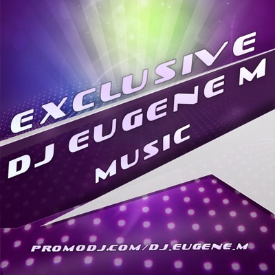 DJ EUGENE M EXLUSIVE MUSIC