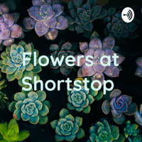 Flowers at Shortstop podcast
