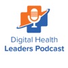 Digital Health Leaders Podcast artwork