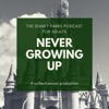 Never Growing Up - The Disney Parks Podcast for Adults artwork