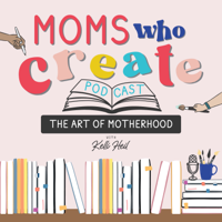 Moms Who Create podcast