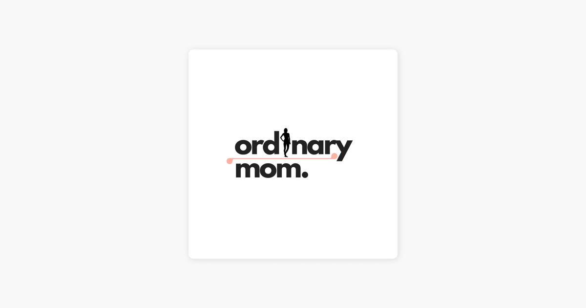 ‎ordinary Mom On Apple Podcasts