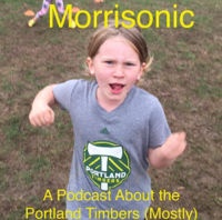 Morrisonic: A Podcast About the Portland Timbers (Mostly) podcast