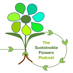 The Sustainable Flowers Podcast