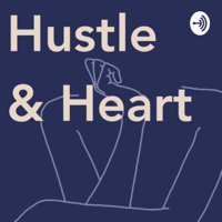 Hustle and Heart podcast