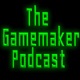 The Gamemaker Podcast - Episode 10