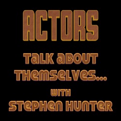 Actors Talk About Themselves with Stephen Hunter and special guest Jed Brophy from The Hobbit