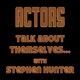 Actors Talk About Themselves - with Stephen Hunter