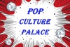 Pop Culture Palace Presents artwork