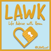 LAWK: Life Advice with Keon podcast
