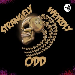 Strangely, Weirdly, ODD the ODDcast