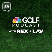 Golf Channel Podcast with Rex and Lav - Golf Channel