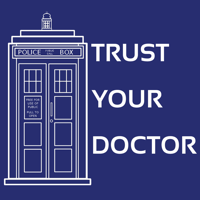 Trust Your Doctor: A Doctor Who Podcast podcast