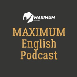 MAXIMUM English Podcast