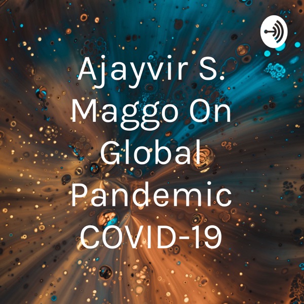 Ajayvir S. Maggo On Global Pandemic COVID-19 Artwork