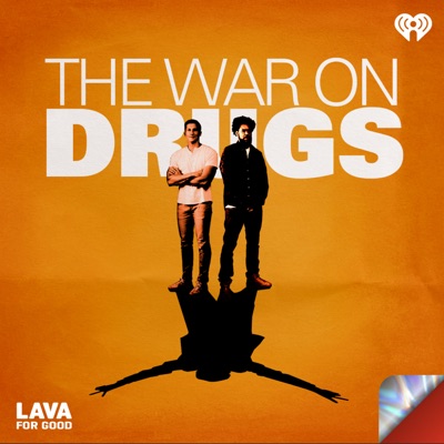 The War on Drugs:Lava for Good Podcasts