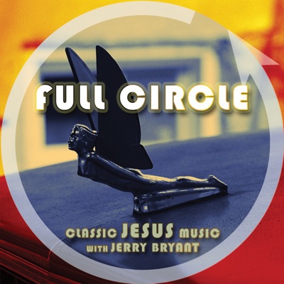 Full Circle | Classic Jesus Music Full Circle | Classic Jesus Music