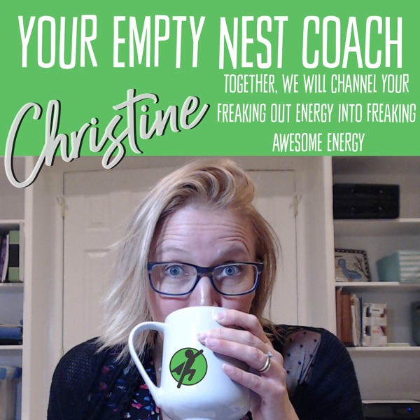 Your Empty Nest Coach Podcast Your Empty Nest Coach Podcast