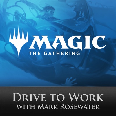 Magic: The Gathering Drive to Work Podcast Magic: The Gathering Drive to Work Podcast