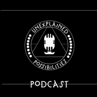 Unexplained Possibilities Podcast: w/David Woolever & Eric McGill from Our Haunted Minds!