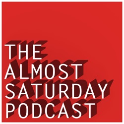 The Almost Saturday Podcast
