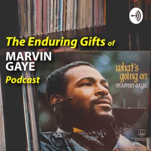 The Enduring Gifts of MARVIN GAYE Podcast