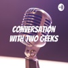 A Conversation With Two Geeks artwork