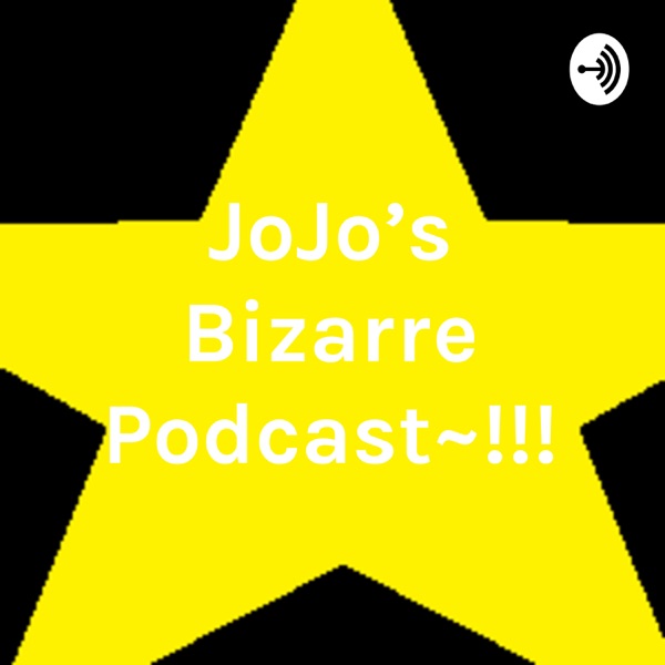 JoJo's Bizarre Podcast~!!! Artwork